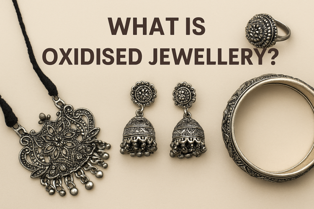What Is Oxidised Jewellery? Everything You Need to Know