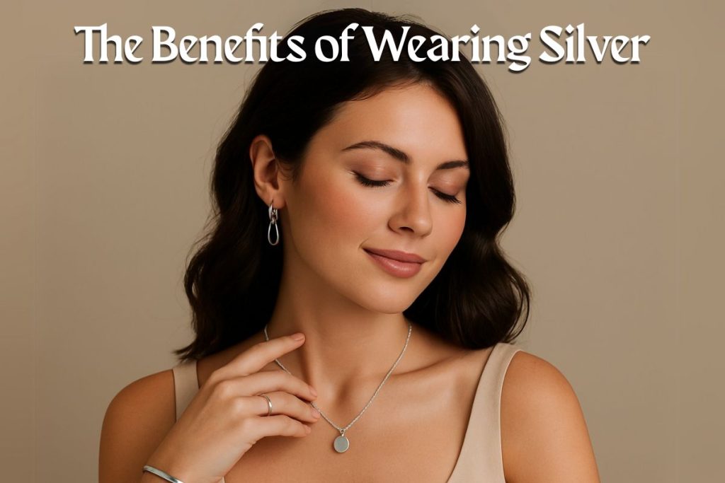 The Benefits of Wearing Silver